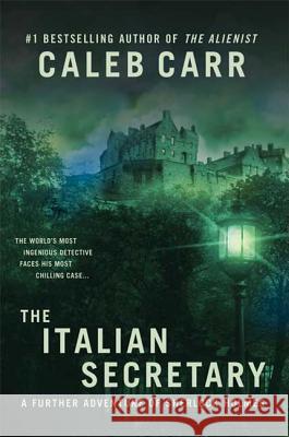 The Italian Secretary: A Further Adventure of Sherlock Holmes Caleb Carr 9780312352042 St. Martin's Griffin