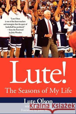 Lute!: The Seasons of My Life Lute Olson David Fisher 9780312359423