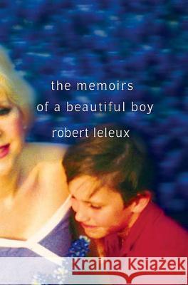 The Memoirs of a Beautiful Boy Robert Leleux 9780312361693 St. Martin's Griffin