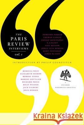 The Paris Review Interviews, I: 16 Celebrated Interviews Philip Gourevitch 9780312361754 Picador USA
