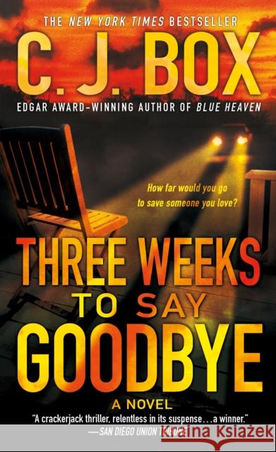 Three Weeks to Say Goodbye C. J. Box 9780312365738 Minotaur Books