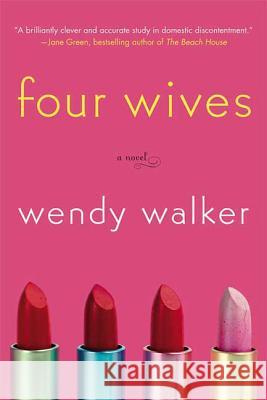 Four Wives Wendy Walker 9780312367725 St. Martin's Griffin