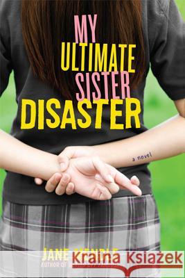 My Ultimate Sister Disaster Jane Mendle 9780312369040 St. Martin's Griffin