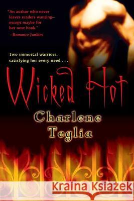 Wicked Hot: A Paranormal Erotic Romance Teglia, Charlene 9780312369460 St. Martin's Griffin