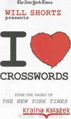 The New York Times Will Shortz Presents I Love Crosswords Will Shortz 9780312370404 St. Martin's Griffin