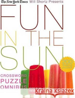 The New York Times Will Shortz Presents Fun in the Sun Crossword Puzzle Omnibus The New York Times 9780312370411 St. Martin's Griffin