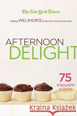 The New York Times Afternoon Delight Crosswords Will Shortz 9780312370718 St. Martin's Griffin