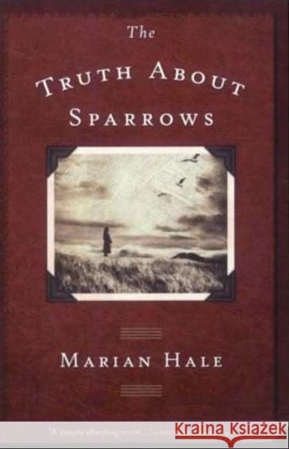 The Truth about Sparrows Marian Hale 9780312371333 Square Fish