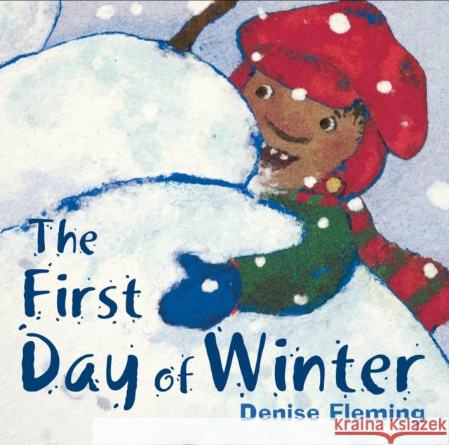 The First Day of Winter Denise Fleming Denise Fleming 9780312371388 Square Fish