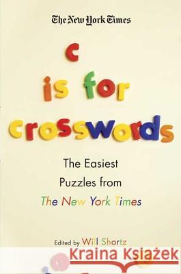 The New York Times C Is for Crosswords: The Easiest Puzzles from the New York Times New York Times 9780312375096 St. Martin's Griffin