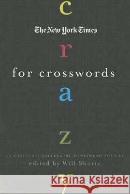 The New York Times Crazy for Crosswords: 75 Easy-To-Challenging Crossword Puzzles New York Times 9780312375133