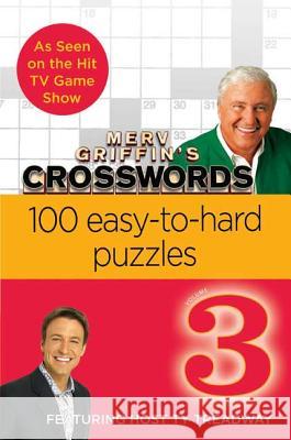 Merv Griffin's Crosswords Volume 3: 100 Easy-To-Hard Puzzles Timothy Parker 9780312378851 St. Martin's Griffin