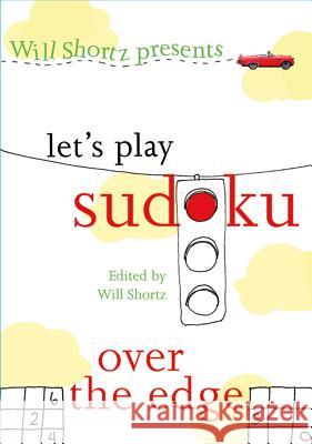 Will Shortz Presents Let's Play Sudoku: Over the Edge: Over the Edge Will Shortz 9780312379209