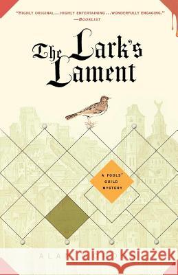 The Lark's Lament: A Fools' Guild Mystery Alan Gordon 9780312382025 St. Martin's Minotaur