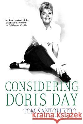 Considering Doris Day: A Biography Santopietro, Tom 9780312382148 St. Martin's Griffin