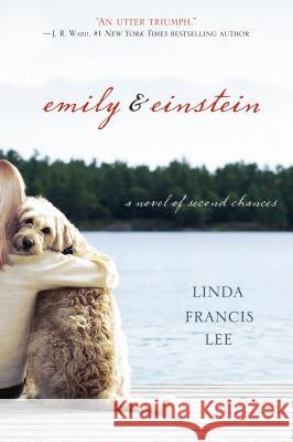 Emily & Einstein: A Novel of Second Chances Linda Francis Lee 9780312382193 St. Martin's Griffin