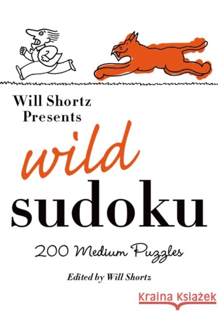 Will Shortz Presents Wild Sudoku: 200 Medium Puzzles Will Shortz 9780312382759