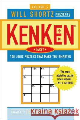 Will Shortz Presents Kenken Easy Volume 2: 100 Logic Puzzles That Make You Smarter Miyamoto, Tetsuya 9780312382797