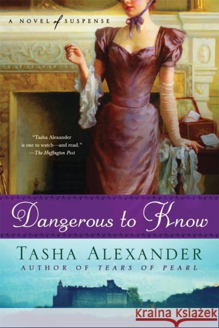 Dangerous to Know: A Novel of Suspense Tasha Alexander 9780312383817 Minotaur Books