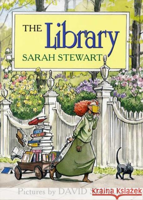 The Library Sarah Stewart David Small 9780312384548 Square Fish