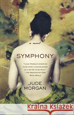 Symphony Jude Morgan 9780312384784 St. Martin's Griffin