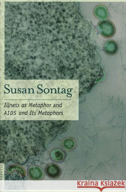 Illness as Metaphor and AIDS and Its Metaphors Susan Sontag 9780312420130 Picador USA