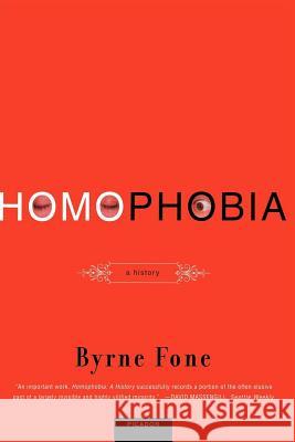 Homophobia: A History Byrne Fone 9780312420307 Picador USA