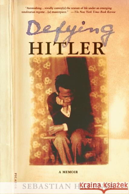 Defying Hitler: A Memoir Sebastian Haffner, Oliver Pretzel 9780312421137 St Martin's Press