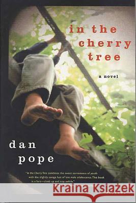 In the Cherry Tree Dan Pope 9780312422363 Picador USA
