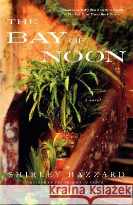 The Bay of Noon Shirley Hazzard 9780312422875 Picador USA