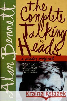 The Complete Talking Heads Alan Bennett 9780312423087 Picador USA