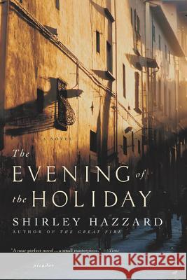 The Evening of the Holiday Shirley Hazzard 9780312423261