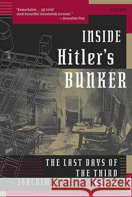 Inside Hitler's Bunker: The Last Days of the Third Reich Joachim C. Fest Margot Bettauer Dembo 9780312423926 Picador USA