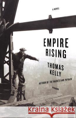 Empire Rising Thomas Kelly 9780312425746 Picador USA