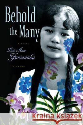 Behold the Many Lois-Ann Yamanaka 9780312426545 Picador USA