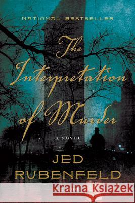 Interpretation of Murder Jed Rubenfeld 9780312427054 Picador USA