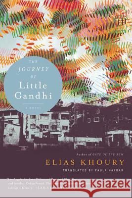 The Journey of Little Gandhi Elias Khoury Paula Haydar 9780312427177 Picador USA