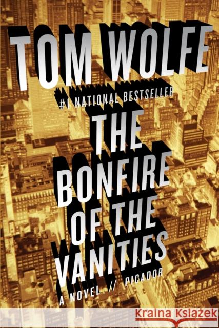 The Bonfire of the Vanities Tom Wolfe 9780312427573 Picador USA