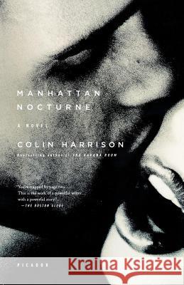 Manhattan Nocturne Colin Harrison 9780312427627 Picador USA