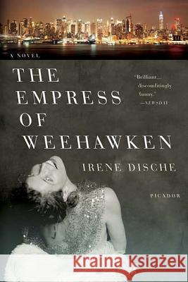 The Empress of Weehawken Irene Dische 9780312427955 Picador USA