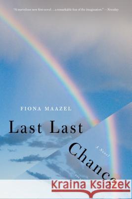 Last Last Chance Fiona Maazel 9780312428310