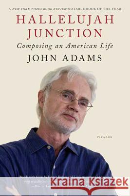 Hallelujah Junction: Composing an American Life John Adams 9780312428617