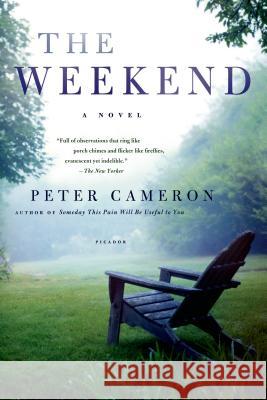 The Weekend Peter Cameron 9780312428709 Picador USA