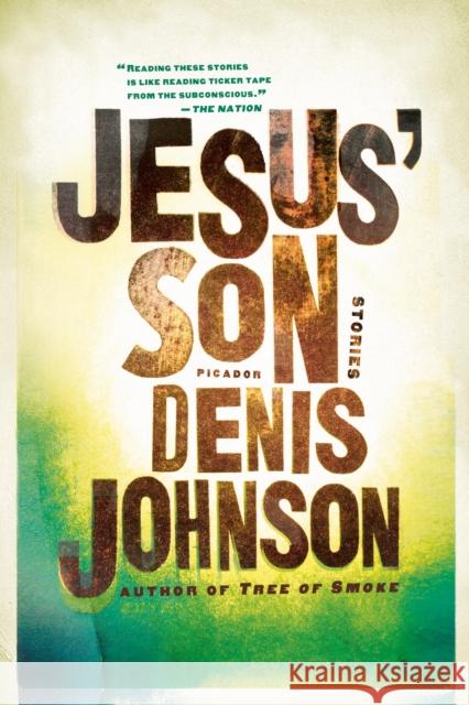 Jesus' Son Denis Johnson 9780312428747