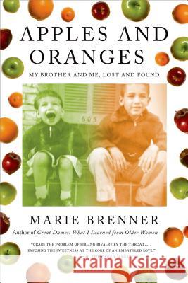 Apples and Oranges: My Brother and Me, Lost and Found Marie Brenner 9780312428808