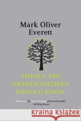 Things the Grandchildren Should Know Mark Oliver Everett 9780312429171