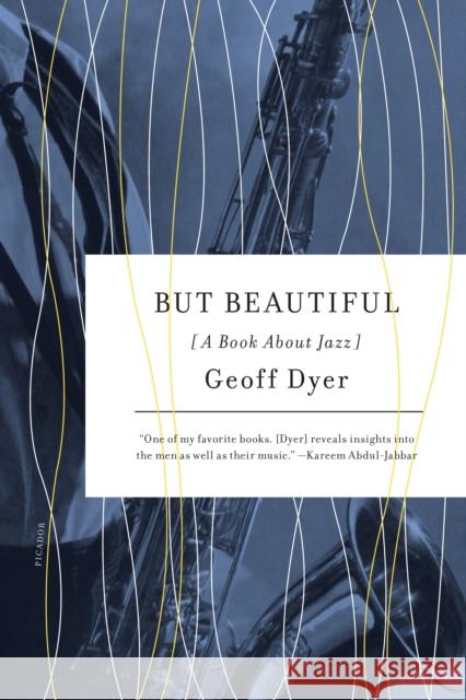 But Beautiful: A Book about Jazz Geoff Dyer 9780312429478 Picador USA