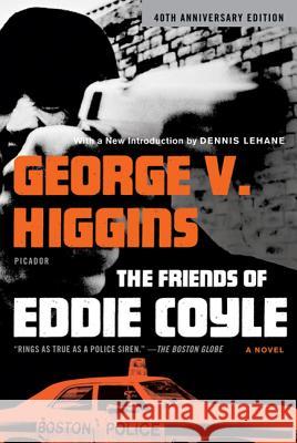 The Friends of Eddie Coyle George V Higgins 9780312429690