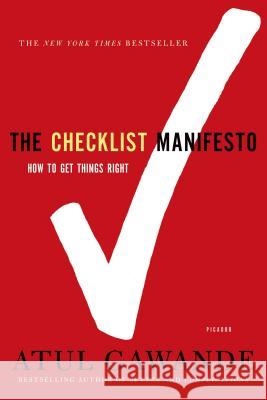 The Checklist Manifesto: How to Get Things Right Gawande, Atul 9780312430009 Picador USA