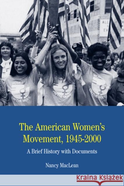The American Women's Movement: A Brief History with Documents MacLean, Nancy 9780312448011 Bedford Books